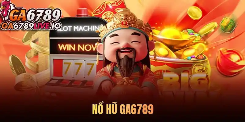 Nổ Hũ Ga6789 - Khám phá thế giới quay hũ đỉnh cao