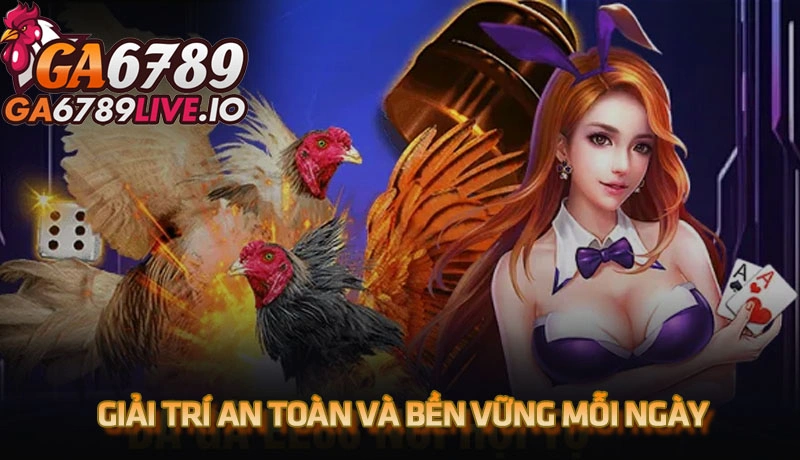 Giải trí an toàn và bền vững mỗi ngày