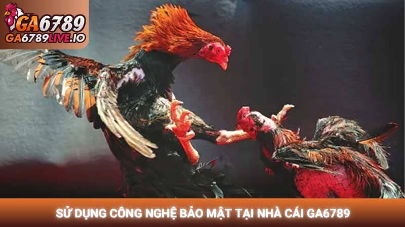 Sử dụng công nghệ bảo mật tại nhà cái Ga6789
